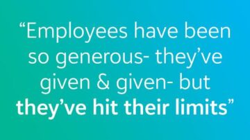 employees have been so generous- they've given & given - but they've hit their limits